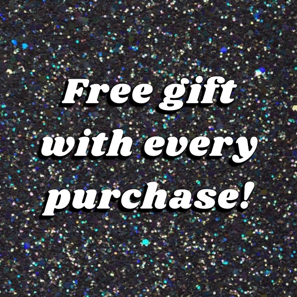 FREE GIFT WITH EVERY PURCHASE!
